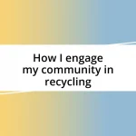 How I engage my community in recycling