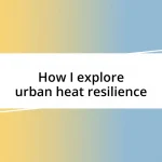 How I explore urban heat resilience