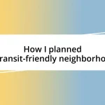 How I planned a transit-friendly neighborhood