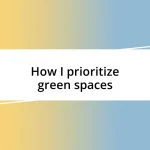 How I prioritize green spaces