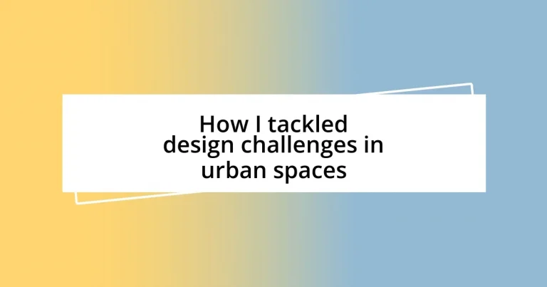 How I tackled design challenges in urban spaces