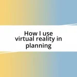 How I use virtual reality in planning