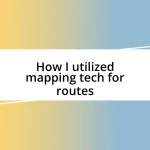 How I utilized mapping tech for routes