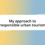 My approach to responsible urban tourism