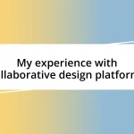 My experience with collaborative design platforms