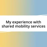 My experience with shared mobility services