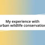 My experience with urban wildlife conservation