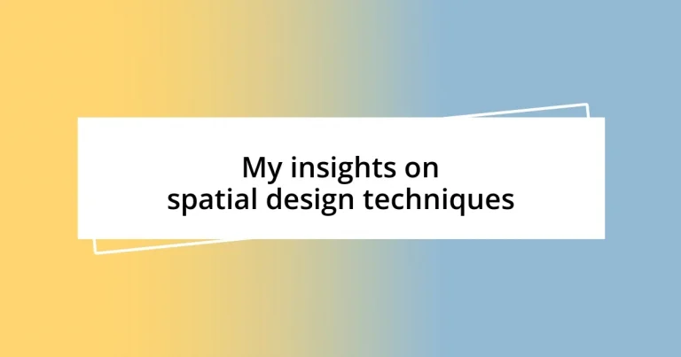 My insights on spatial design techniques