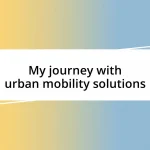 My journey with urban mobility solutions