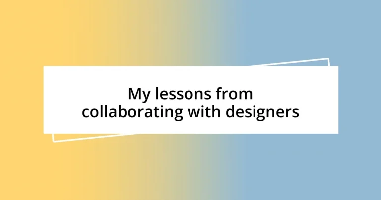 My lessons from collaborating with designers