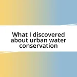 What I discovered about urban water conservation