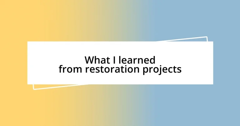 What I learned from restoration projects