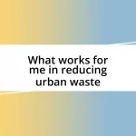 What works for me in reducing urban waste