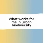 What works for me in urban biodiversity