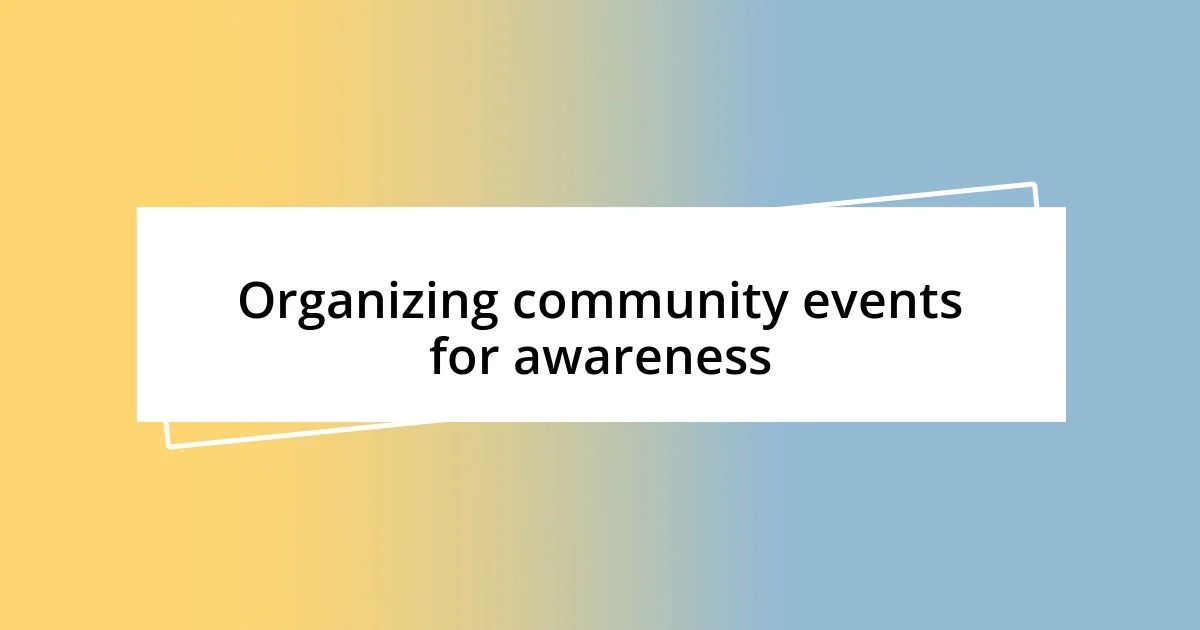 Organizing community events for awareness