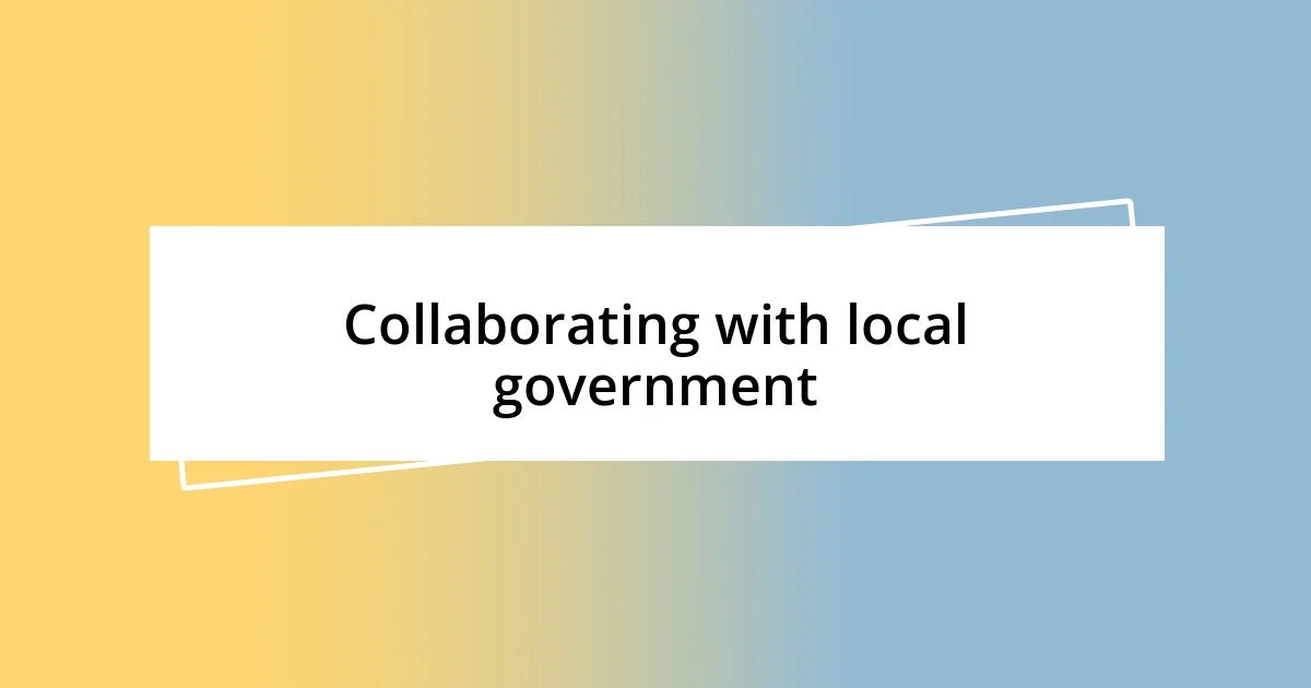 Collaborating with local government