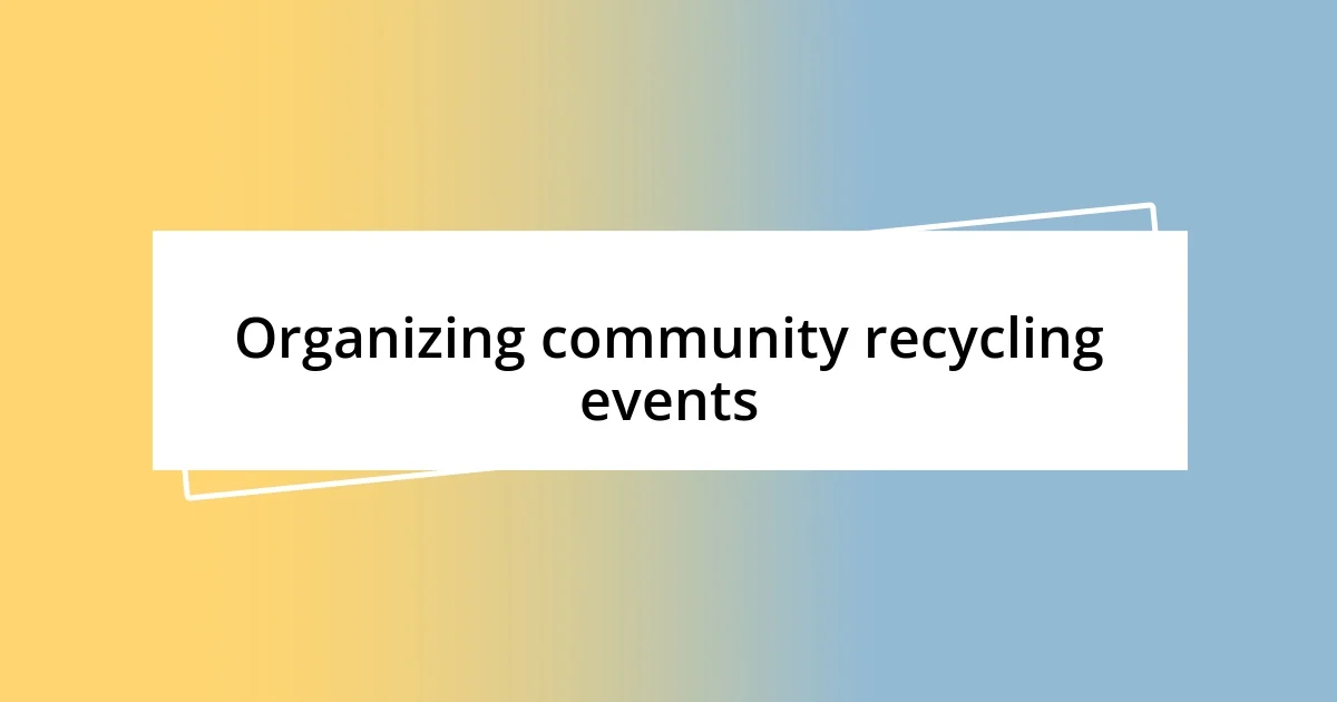 Organizing community recycling events