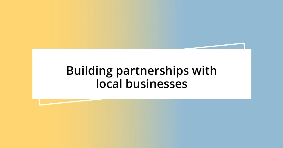 Building partnerships with local businesses