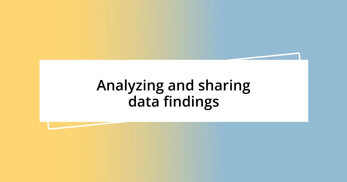 Analyzing and sharing data findings