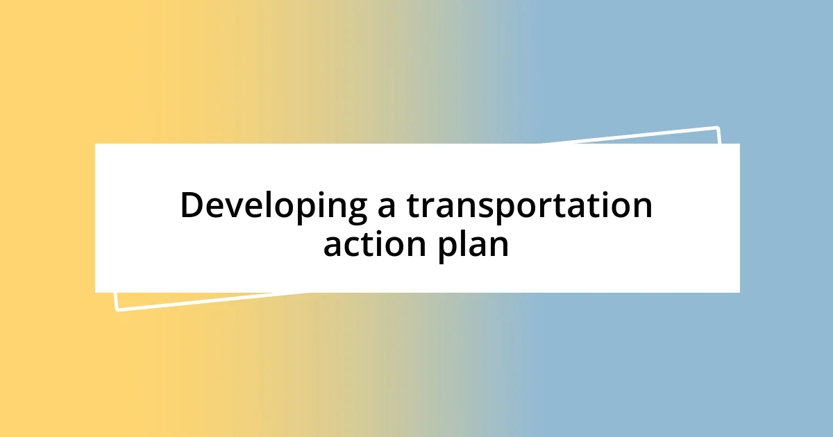 Developing a transportation action plan