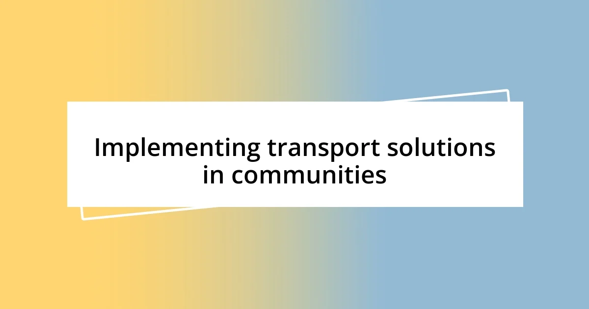 Implementing transport solutions in communities