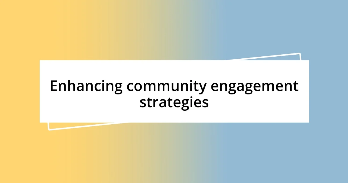 Enhancing community engagement strategies