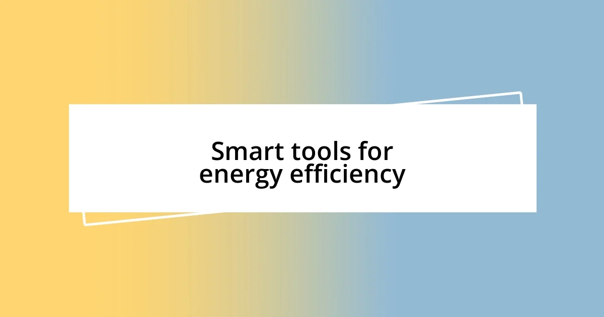 Smart tools for energy efficiency