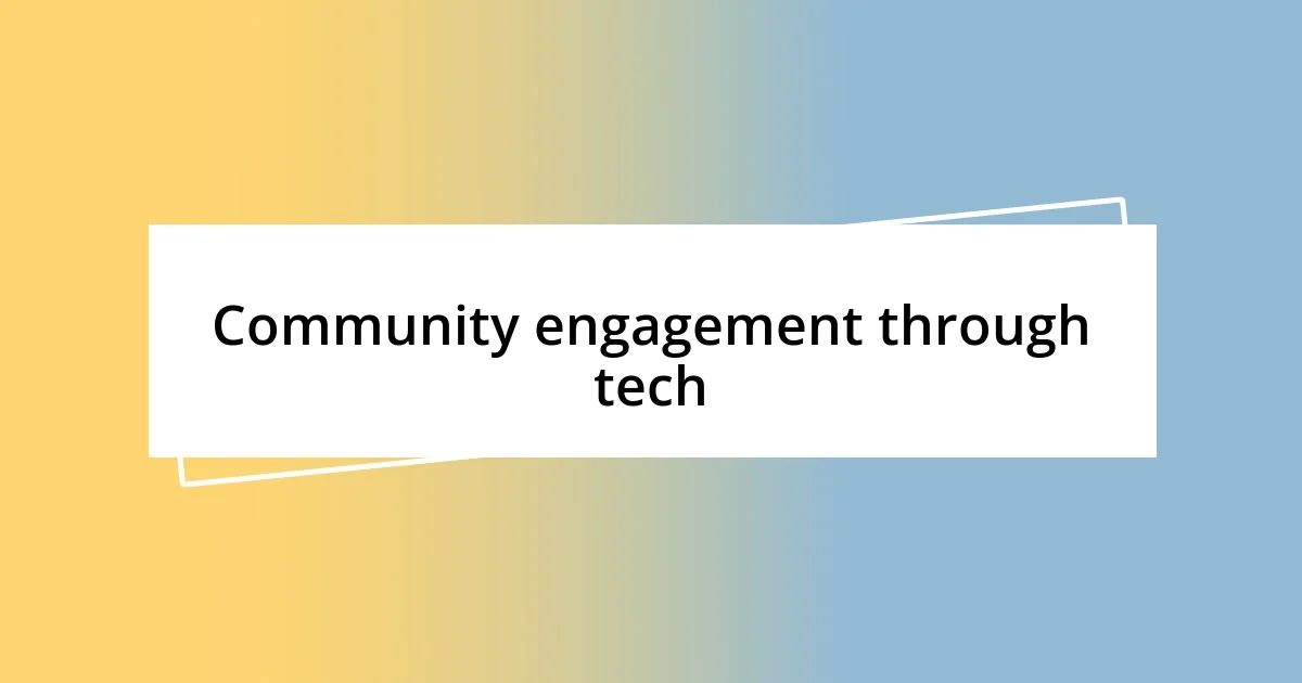 Community engagement through tech