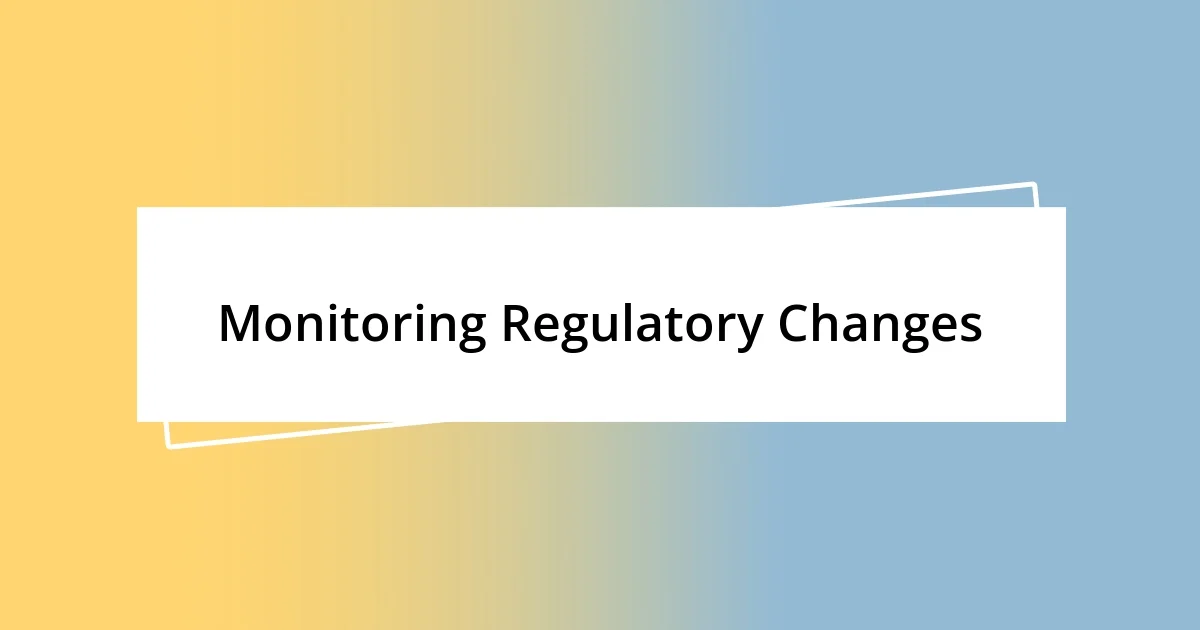 Monitoring Regulatory Changes