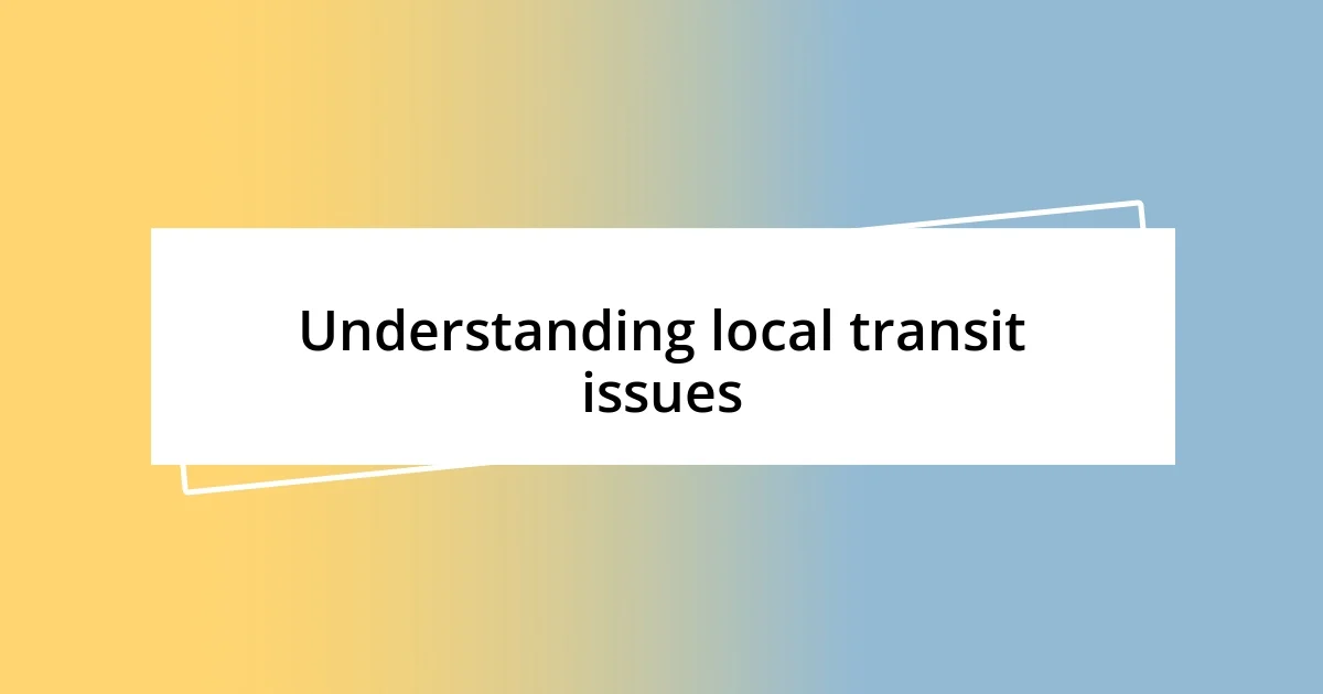 Understanding local transit issues