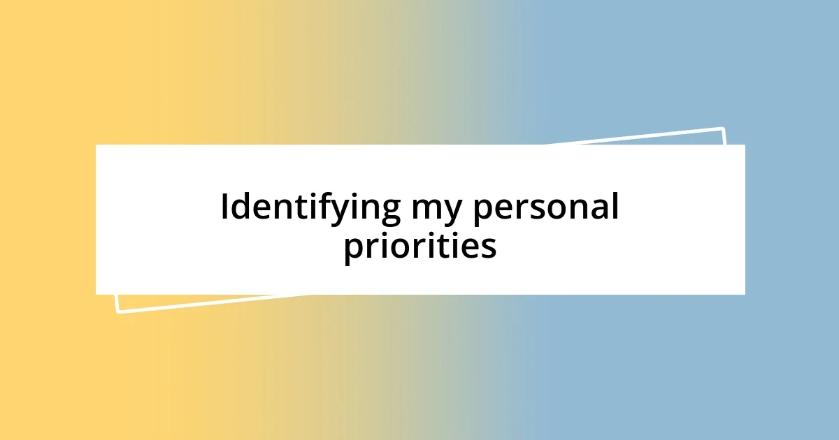 Identifying my personal priorities