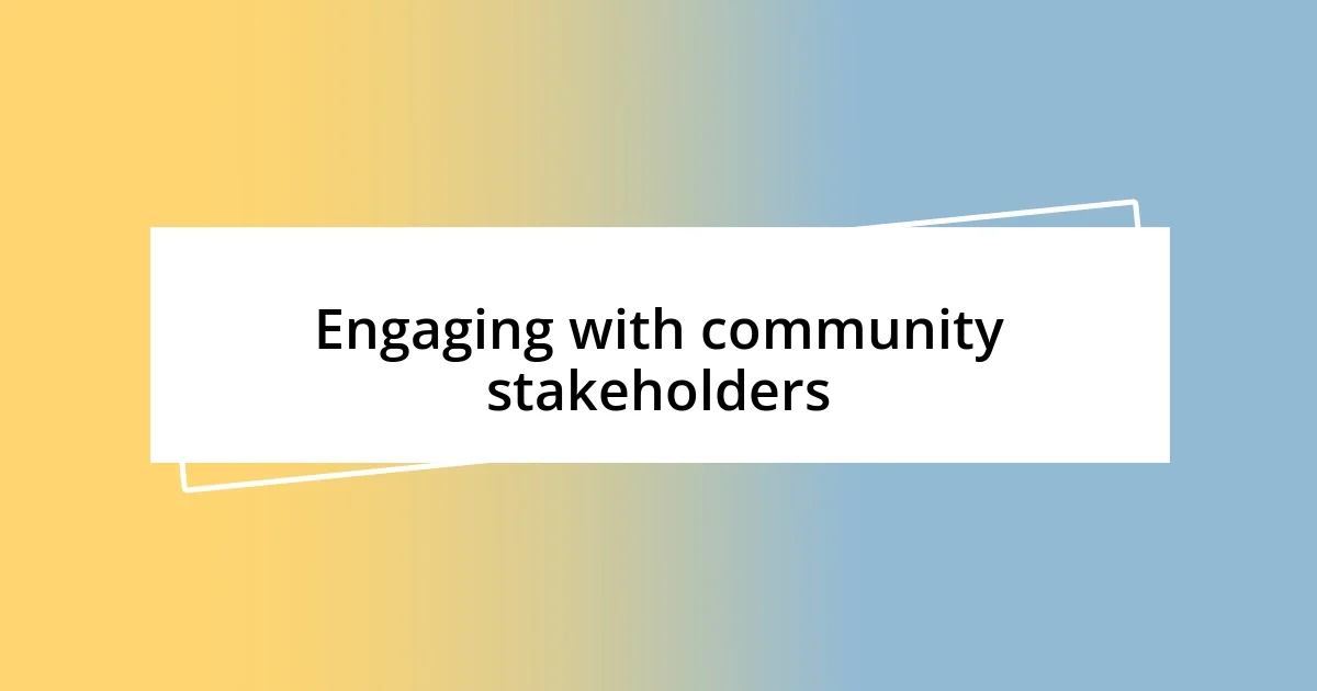 Engaging with community stakeholders