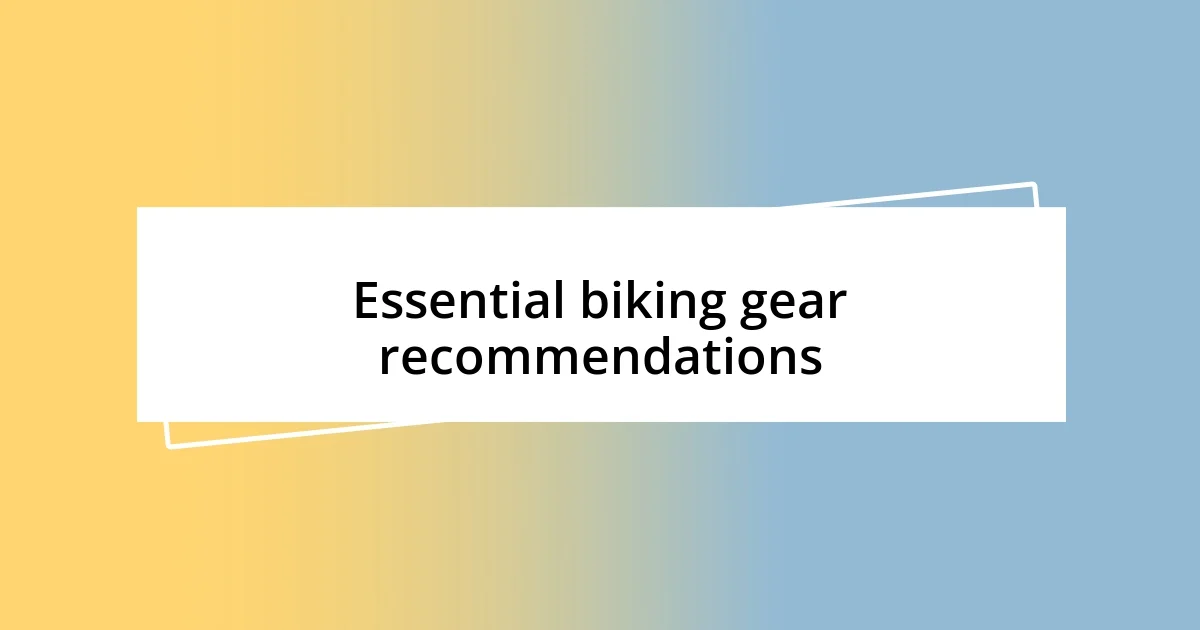 Essential biking gear recommendations