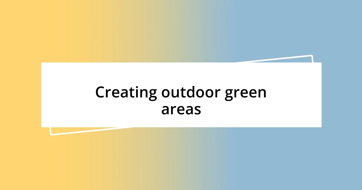 Creating outdoor green areas