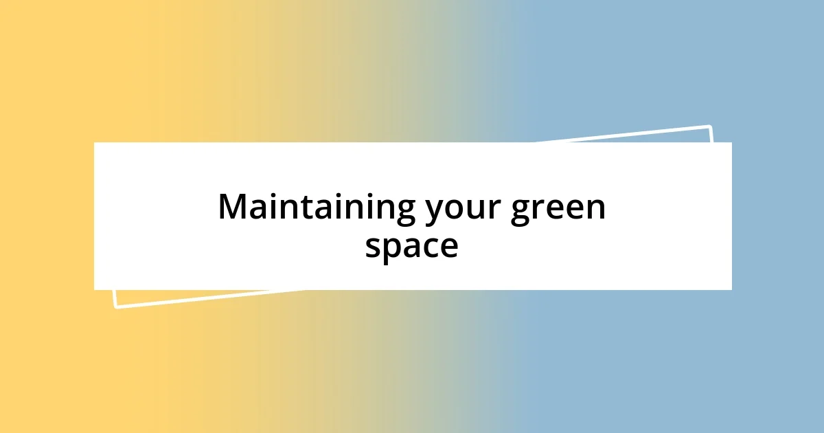 Maintaining your green space