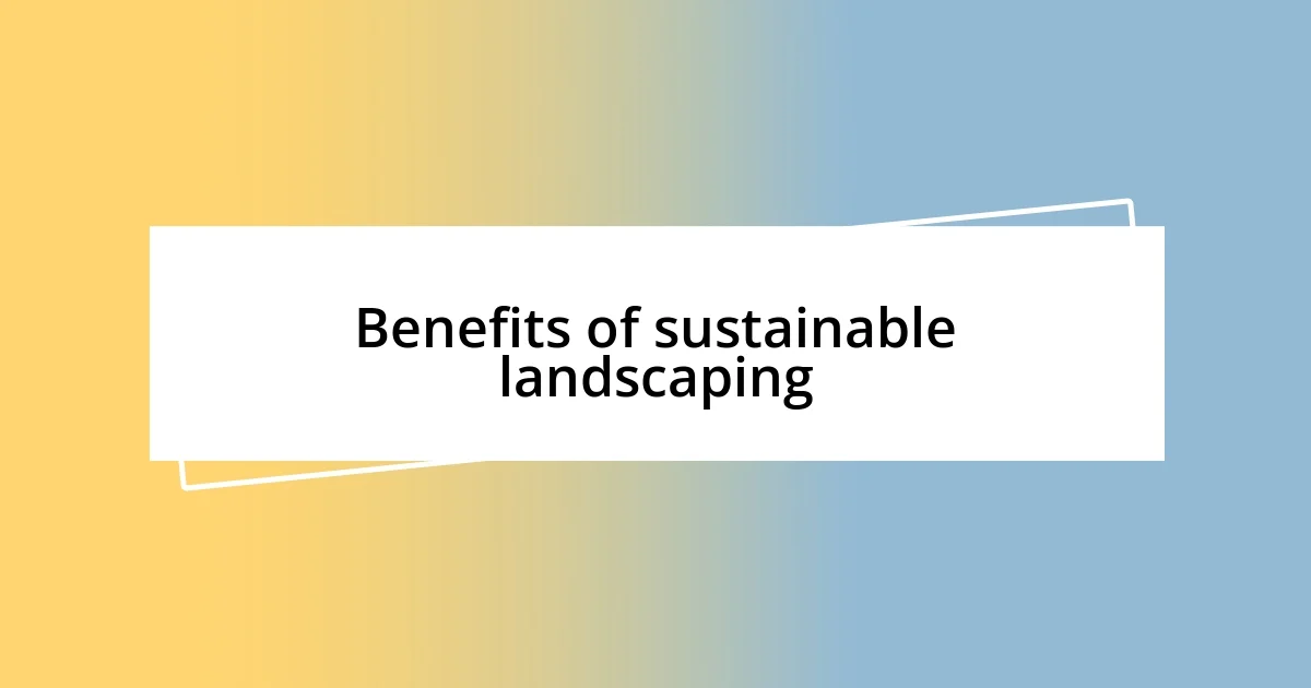 Benefits of sustainable landscaping