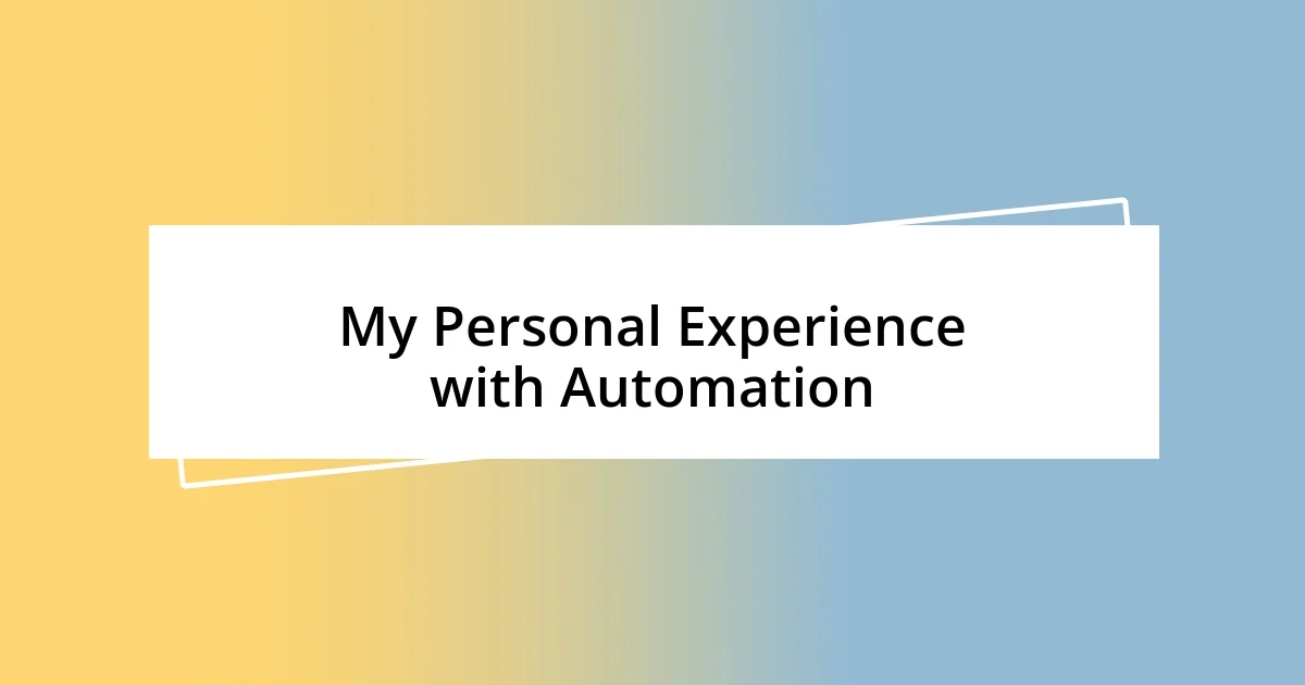 My Personal Experience with Automation