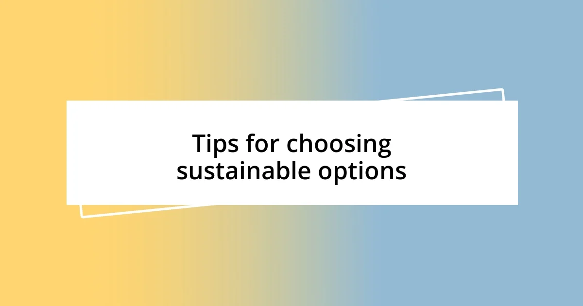 Tips for choosing sustainable options