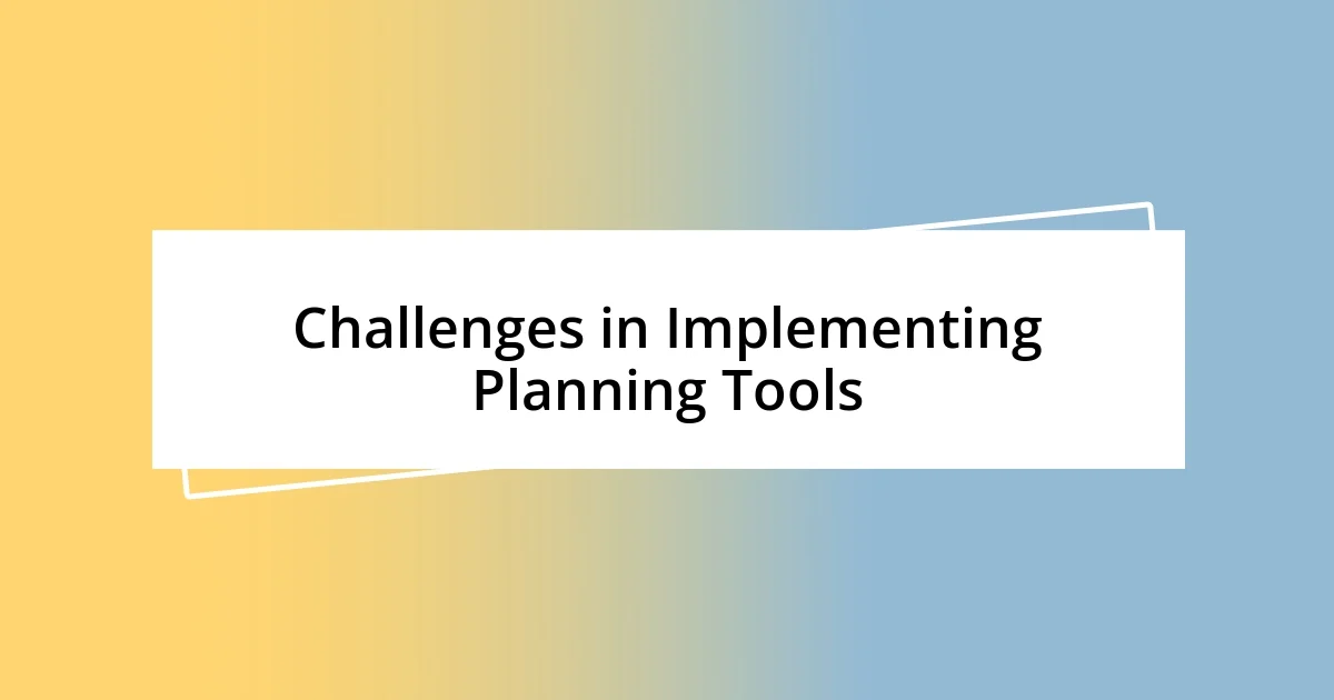 Challenges in Implementing Planning Tools