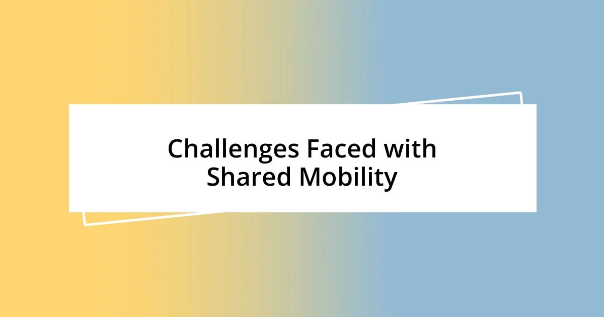 Challenges Faced with Shared Mobility