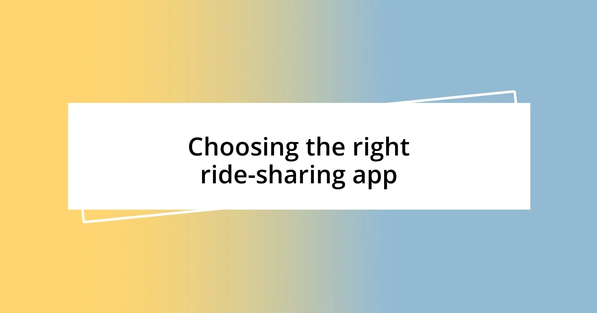 Choosing the right ride-sharing app