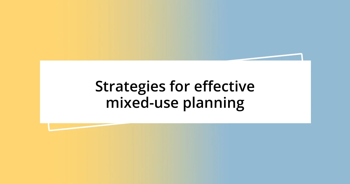 Strategies for effective mixed-use planning