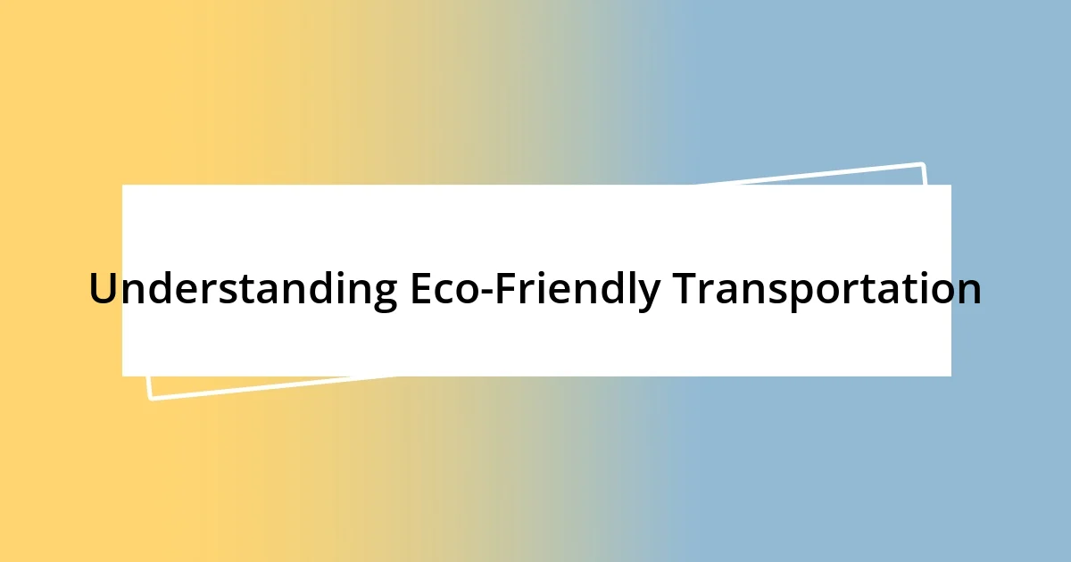 Understanding Eco-Friendly Transportation