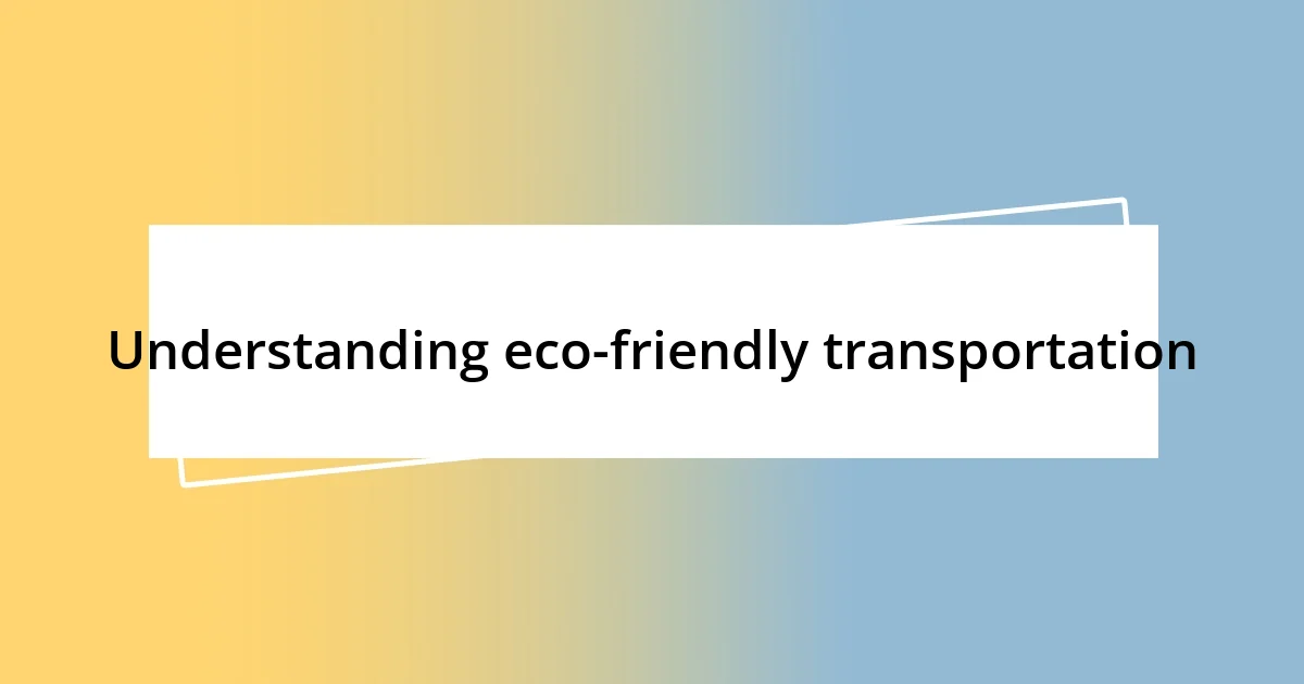 Understanding eco-friendly transportation