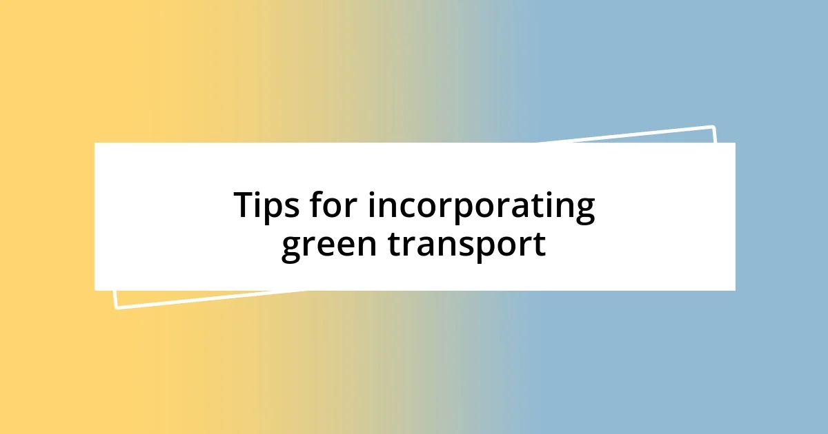 Tips for incorporating green transport