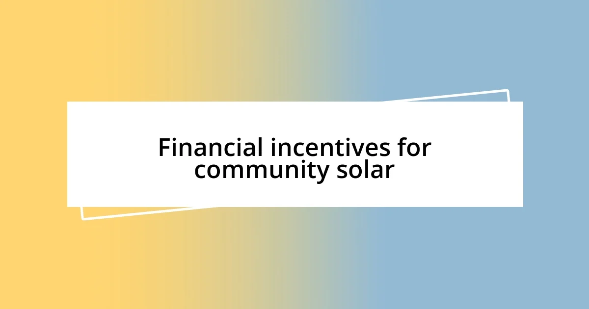 Financial incentives for community solar