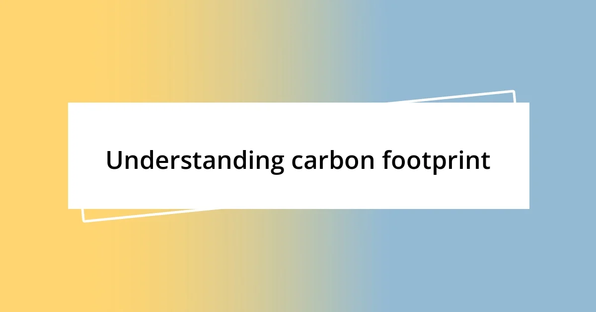 Understanding carbon footprint