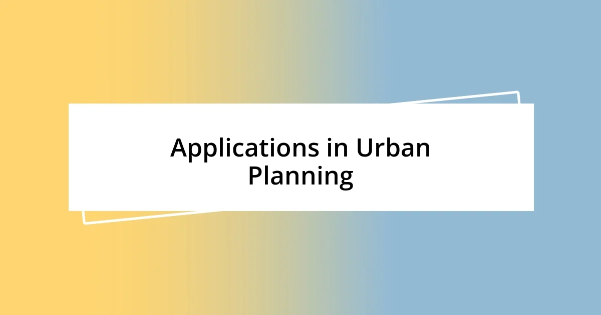 Applications in Urban Planning