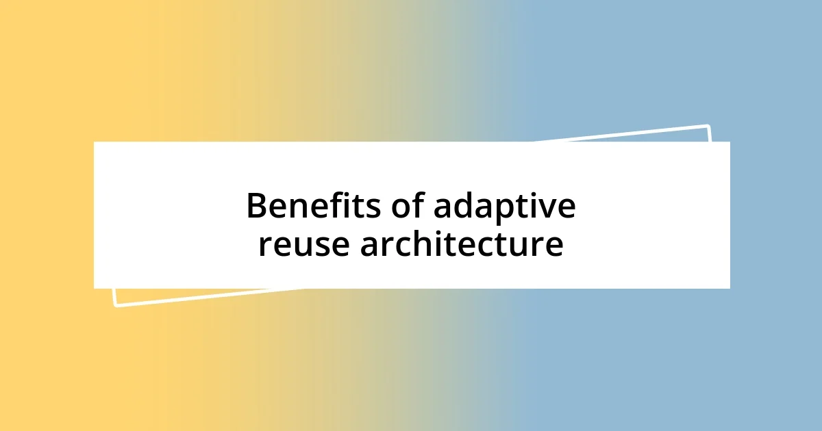 Benefits of adaptive reuse architecture