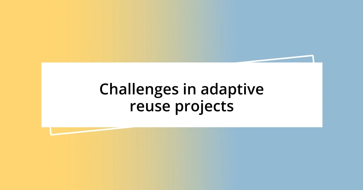 Challenges in adaptive reuse projects